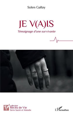 Je v(a)is : témoignage d'une survivante