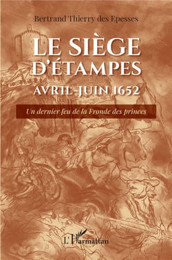Le siège d'Etampes, avril-juin 1652 : un dernier feu de la fronde des princes