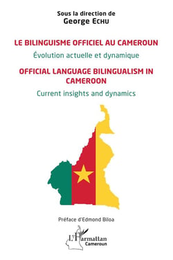 Le bilinguisme officiel au Cameroun Évolution actuelle et dynamique : Official language bilingualism in Cameroon Current insights and dynamics