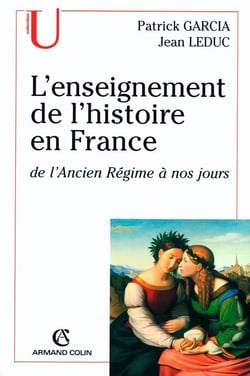 L'enseignement de l'histoire en France de l'ancien Régime à nos jours