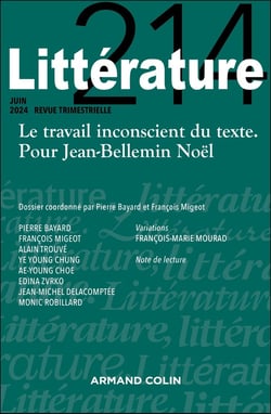 Littérature n.214 : Le travail inconscient du texte. Pour Jean-Bellemin Noël