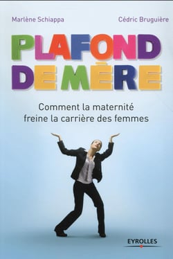Plafond de mère - comment la maternité freine la carrière des femmes