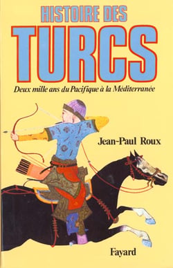 Histoire des turcs - deux mille ans du pacifique a la mediterranee