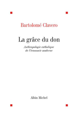 La grâce du don - anthologie catholique de l'économie moderne