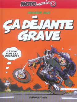 Motomania Tome 8 : ça déjante grave