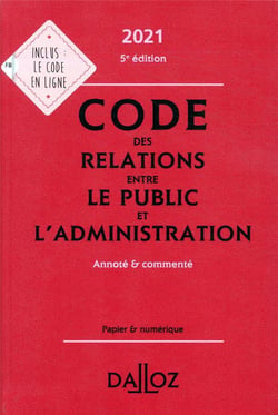 Code des relations entre le public et l'administration, annoté et commenté (édition 2021)