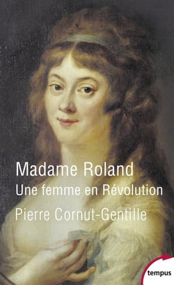 Madame Roland - Une femme en révolution