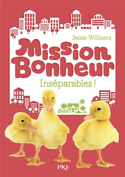 Mission bonheur Tome 4 : inséparables !