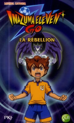 Inazuma Eleven Tome 4 : La Rébellion