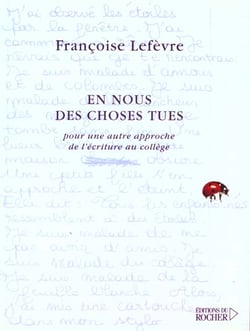 En nous des choses tues - pour une autre approche de l'ecriture au college