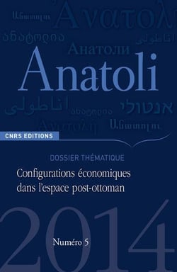REVUE ANATOLI n.5 : configurations économiques dans l'espace post-Ottoman