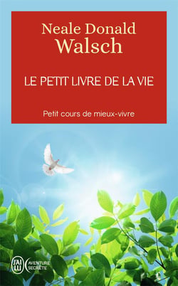Le petit livre de la vie - petit cours de mieux-vivre