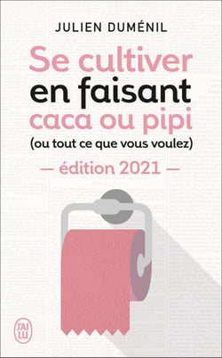 Se cultiver en faisant caca ou pipi (ou tout ce que vous voulez) (édition 2021)