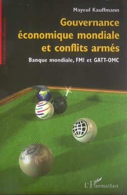Gouvernance économique mondiale et conflits armés : Banque mondiale, FMI et GATT-OMC