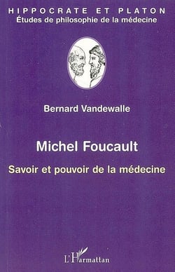 Michel Foucault - savoir et pouvoir de la médecine