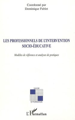 Les professionnels de l'intervention socio-éducative - modèles de référence et analyses de pratiques