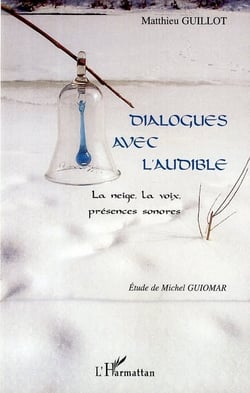 Dialogues avec l'audible - la neige, la voix, présences sonores