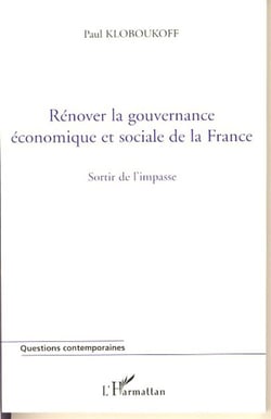 Rénover la gouvernance économique et sociale de la france - sortir de l'impasse