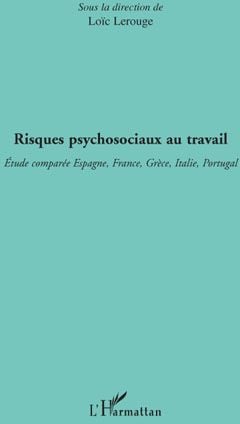 Risques psychosociaux au travail - étude comparée Espagne, France, Grèce, Italie, Portugal