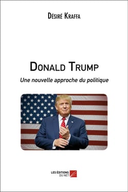 Donald Trump - une nouvelle approche du politique