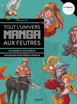 Tout l'univers manga aux feutres : 30 modèles en étapes avec des calques à taille réelle