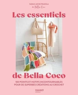 Les essentiels de Bella Coco : 100 points et motifs incontournables pour de superbes créations au crochet