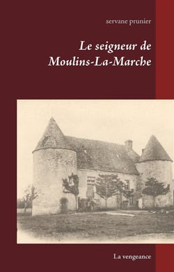 Le seigneur de moulins-la-marche - la vengeance
