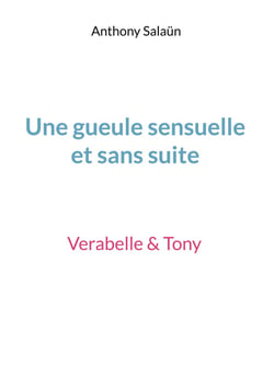 Une gueule sensuelle et sans suite : Verabelle & Tony