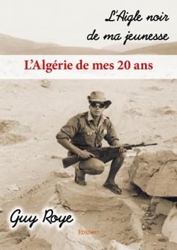 L'aigle noir de ma jeunesse - l'algérie de mes 20 ans