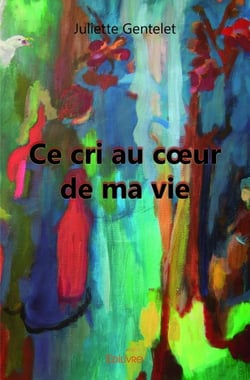 Ce cri au coeur de ma vie