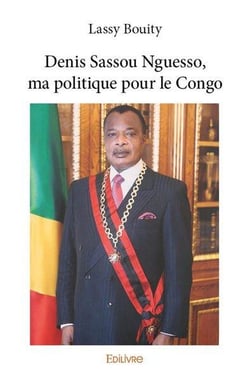 Denis sassou nguesso, ma politique pour le congo