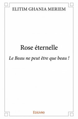 Rose éternelle - le beau ne peut être que beau !
