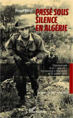 Passé sous silence en Algérie - témoignage d'un appelé embarqué à Marseille le 15 juillet 1957