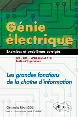 Génie électrique - 55 exercices et problèmes - les grandes fonctions de la chaîne d'information - IUT - BTS (édition 2018)