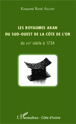 Les royaumes Akan du sud ouest de la Côte de l'or - du XVIe siècle à 1734