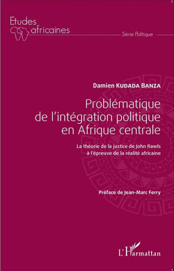 Problématique de l'intégration politique en Afrique centrale - la théorie de la justice de John Rawls à l'épreuve de la réalité africaine