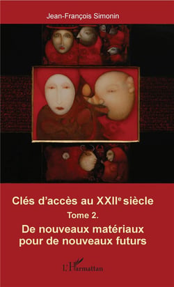 Cles d'accès au XXIIe siècle t.2 - de nouveaux matériaux pour de nouveaux futurs