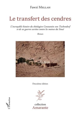 Le transfert des cendres - l'incroyable histoire du théologien Constantin von Tischendorf et de ses guerres secrètes contre les moines du Sinaï