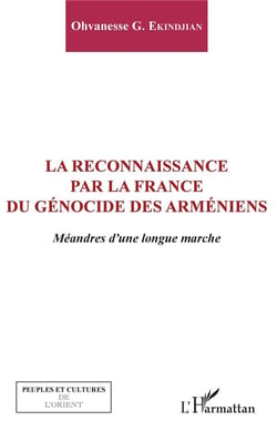 La reconnaissance par la France du génocide des arméniens - méandres d'une longue marche