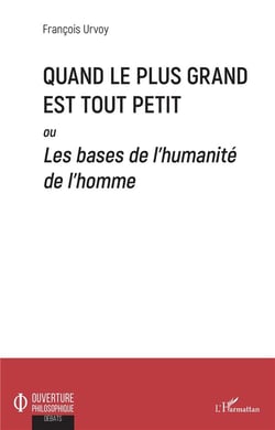 Quand le plus grand est tout petit ou les bases de l'humanité de l'homme