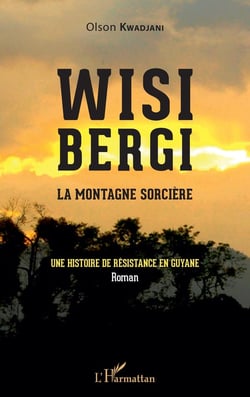 Wisi bergi : la montagne sorcière, une histoire de résistance en Guyane