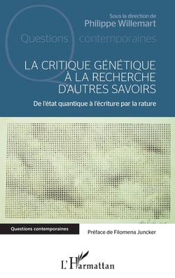 La critique génétique à la recherche d'autres savoirs - de l'etat quantique à l'écriture par la rature