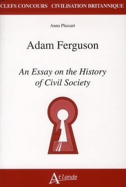 Adam Ferguson, an essay on the history of civil society