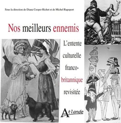 Nos meilleurs ennemis - l'entente culturelle franco-britannique revisitée