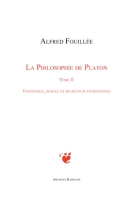 La philosophie de Platon Tome 2 - esthétique, morale et religion platoniciennes