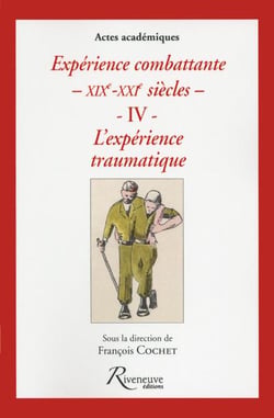 Expérience combattante du XIXe au XXIe siècles t.5 - les traumatismes de combattants