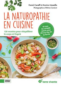 La naturopathie en cuisine : 120 recettes pour rééquilibrer le corps et l'esprit