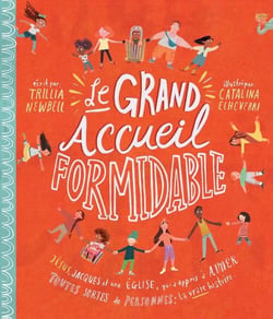 Le grand accueil formidable : Jésus, Jacques et une Eglise qui a appris à aimer toutes sortes de personnes - la vraie histoire