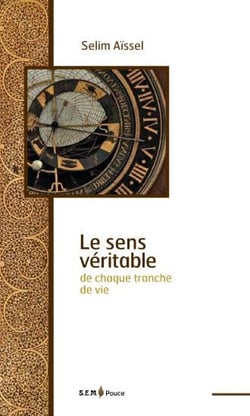 Le Sens Veritable De Chaque Tranche De Vie