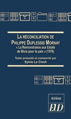 La réconciliation de Philippe Duplessis-Mornay - "la remonstrance aux Estats de Blois pour la paix"